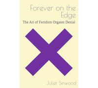 Forever on the Edge: The Art of Femdom Orgasm Denial