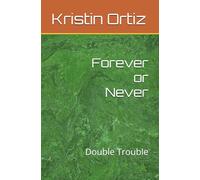 Forever or Never: Double Trouble