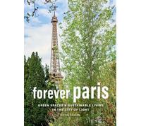 Forever Paris: Green Spaces & Sustainable Living in the City of Light