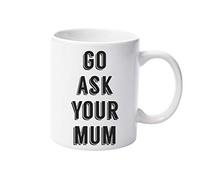 Forever Personal Designs Funny Father's Day 11oz Mug - Go Ask Your Mum