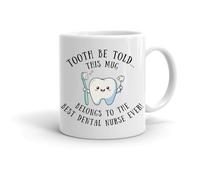 Forever Personal Designs Tooth Be Told... 11oz Best Dental Nurse Mug