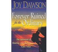 Forever Ruined for the Ordinary: The Adventure of Hearing and Obeying God's Voice