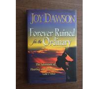 Forever Ruined for the Ordinary: The Adventure of Hearing and Obeying God's Voice