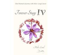 Forever Stage IV: One Woman's Journey with ALK+ Lung Cancer