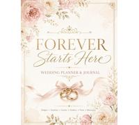 Forever Starts Here: Wedding Planner & Journal