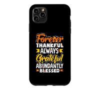Forever Thankful Always Grateful Abundantly Blessed Case for iPhone 11 Pro Max