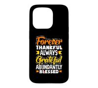 Forever Thankful Always Grateful Abundantly Blessed Case for iPhone 15 Pro