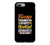 Forever Thankful Always Grateful Abundantly Blessed Case for iPhone 7 Plus/8 Plus