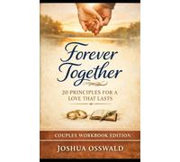FOREVER TOGETHER: 20 Principles for a Love That Lasts: 2