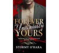 Forever Undeniably Yours: a spicy paranormal vampire romance (Immortal Hollywood)