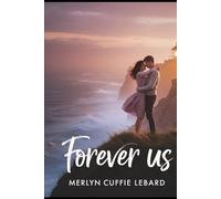 FOREVER US: A JOURNEY THROUGH TRIALS ,TRIUMPHS AND TRUE LOVE THAT ENDURES