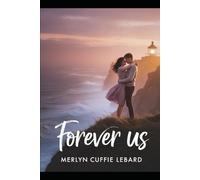 FOREVER US: A JOURNEY THROUGH TRIALS ,TRIUMPHS AND TRUE LOVE THAT ENDURES