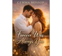 Forever Was Always You: A Final Chapter of Love, Healing, and Home (The Lily & Alex Trilogy)