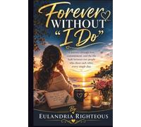Forever Without I Do: A journey through love, commitment, and the life built between two people who chose each other, every single day