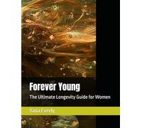Forever Young: The Ultimate Longevity Guide for Women