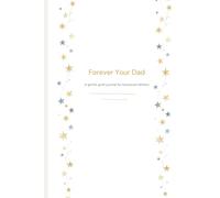Forever your Dad: A Guided Grief & Remembrance Journal for Bereaved Fathers