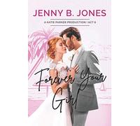 Forever Your Girl: A Sweet Romantic Comedy (A Katie Parker Production)