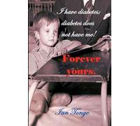 Forever Yours: 1 (I Have Diabetes; Diabetes Does Not Have Me.)