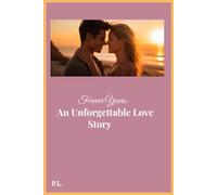 Forever Yours: An Unforgettable Love Story: An Unforgettable Love Story; A Heartfelt Romance Novel