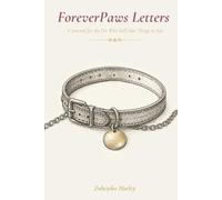 ForeverPaws Letters: From the Pet Who Still Has Things to Say: A Pet Loss Grief Written in Your Pet's Voice Guided Prompts, Memory Pages & A Healing Journey for Dog and Cat Owners