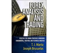 FOREX ANALYSIS AND TRADING: Effective Top-Down Strategies Combining Fundamental, Position, and Technical Analyses (Bloomberg Financial)