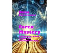 Forex Mastery: A Beginner’s Guide to Safe and Profitable Trading