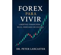 Forex para Vivir: Libertad Financiera en el Mercado de Divisas.