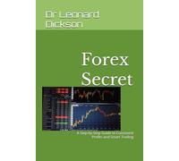 Forex Secret: A Step-by-Step Guide to Consistent Profits and Smart Trading