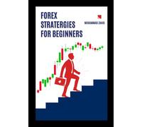 Forex Strategies For Beginners: Simple and Powerful Trading Setups for Consistent Profits