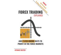Forex Trading Explained: And 2 Less Known Ways to Profit In Forex