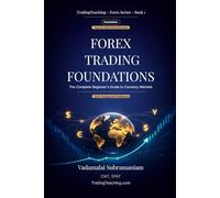 Forex Trading Foundations: The Complete Beginner's Guide to Currency Markets (TradingTeaching - Forex Series)