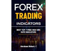 Forex Trading Indicators: Best Top 7 Free High Win Rate Indicator (Forex trading books for Beginners, Forex Price Action, Forex Technical Analysis, Trading Strategies, Trading in the Zone)