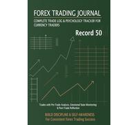 Forex Trading Journal Complete Trade Log & Psychology Tracker for Currency Traders | Record 50: Trades with Pre-Trade Analysis, Emotional State ... for Consistent Forex Trading Success
