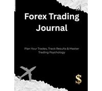 Forex Trading Journal: Plan Your Trades, Track Results & Master Trading Psychology