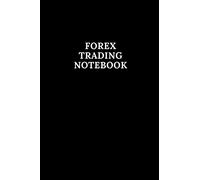 Forex Trading Notebook: A nice Forex Trading Notebook To Keep Notes about Your Trades, 120 pages, 6 x 9 inches