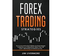 Forex Trading Strategies: How to Invest with the Most Profitable and Simple Strategies to Make Money Trading Stocks, Options, Forex, Etfs in 2019 / 2020 Working Just 30 Minutes per Day.: 5