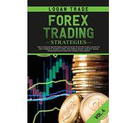 Forex Trading Strategies: The Ultimate Beginners Guide on How to Invest for a Living in the Currency Market Using the Simple Swing and Day Trade Techniques (Psychology Basics Explained): 4