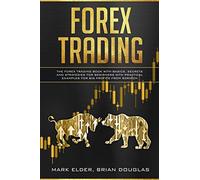 Forex Trading: The Forex trading book with basics, secrets and strategies for beginners with practical examples for big profits from scratch