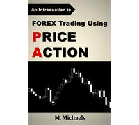 Forex Trading Using Price Action: 2 (Forex, Forex Trading, Price Action)