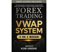 Forex Trading with The VWAP System: The Most Complete and updated Guide to Target Reliable Entries and Exits Based on Volume-Weighted Market Structure