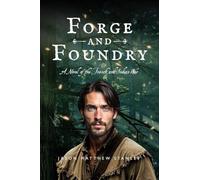 Forge and Foundry: A Novel of the French and Indian War: 1 (Fraser Saga)