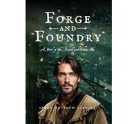 Forge and Foundry: A Novel of the French and Indian War: 1 (Fraser Saga)