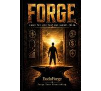 Forge: Build the Life That Was Always Yours