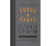 Forge & Carve: Heritage Crafts - The Search for Well-being and Sustainability in the Modern World