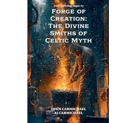 Forge of Creation: The Divine Smiths of Celtic Myth (3)