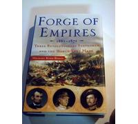 Forge of Empires, 1861-1871: Three Revolutionary Statesmen and the World They Made