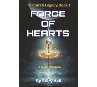 Forge of Hearts: Book 1 of the Primarch Legacy series: A Sci-Fi Romance novella