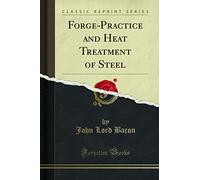 Forge-Practice and Heat Treatment of Steel (Classic Reprint)