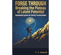 Forge Through: Breaking the Plateau of Latent Potential: Sustainable Systems for Identity Transformation