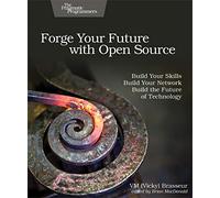 Forge Your Future with Open Source: Build Your Skills. Build Your Network. Build the Future of Technology.